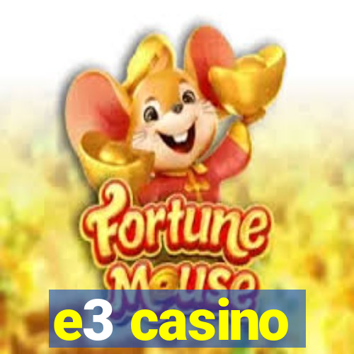 e3 casino